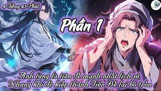 ANH TỪNG LÀ TIÊN ĐẾ MẠNH NHẤT LỊCH SỬ NHƯNG KHI ĐỘ KIẾP THÀNH TIÊN ĐẾ LẠI BỎ TRỐN | PHẦN 1