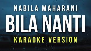 Bila Nanti - Nabila Maharani (Karaoke)