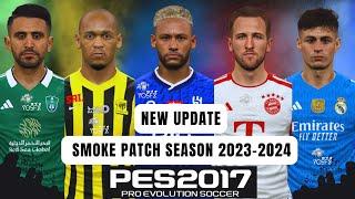 PES 2017 | New Update Smoke Patch Season 2023-2024 ( Transfers & Faces ) Download ..!!!