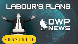 DWP LABOUR PLANS UPDATE - BIG CHANGES AHEAD!