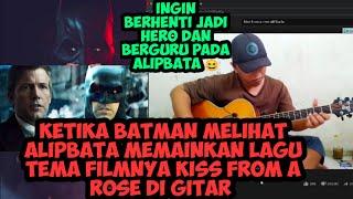 WOW PEMERAN FILM BATMAN MEREAKSI KISS FROM A ROSE ARS ALIP_BA_TA