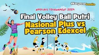 Final Volley Ball Putri NASIONAL PLUS vs PEARSON EDEXCEL I Nikolaus Tournament 2024