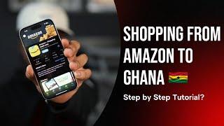 How to Shop from Amazon to your doorstep in Ghana in 2024 for Cheap