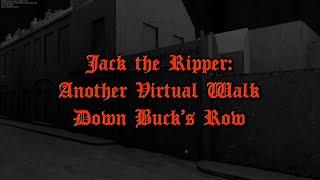 Jack The Ripper: Another Virtual Walk Down Bucks Row