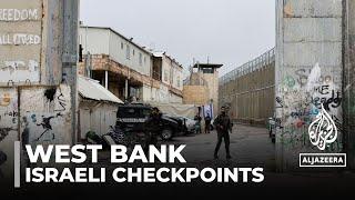 Occupied West Bank checkpoints: Israel sets up hundreds of military roadblocks