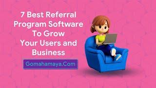 7 Best Referral Program Software To Grow Your Users And Business