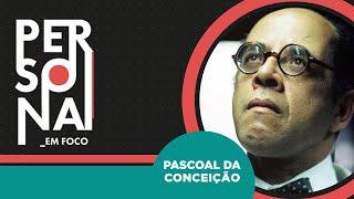 Pascoal da Conceição | Persona | 17/07/2022