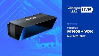 TechTalk: M1600 + VDK (Velodyne Lidar LIVE! S2E1)