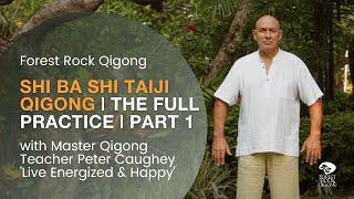 Shi Ba Shi Taiji Qigong full practice part one with Peter Caughey