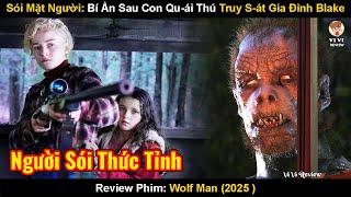 Sói Mặt Người: Bí Ẩn Sau Con Qu-Ái Thú Truy S-Át Gia Đình Blake | Review Phim: Wolf Man | Người Sói