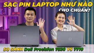 Hỏi đáp - SẠC PIN LAPTOP ĐÚNG CÁCH? SO SÁNH Dell Precision 7520 VS 7710??