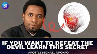 Defeat the Devil With This Powerful Secret  - Apostle Michael Orokpo