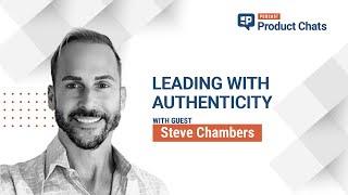 Leading with Authenticity with Steve Chambers