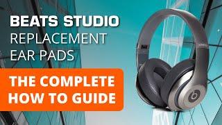 Beats Studio Replacement Ear Pads - The Complete How To Guide (Studio 2, 3 & Studio Pro)