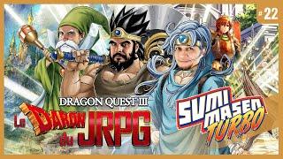 SUMIMASEN TURBO #22  DRAGON QUEST 3, le DARON du JRPG !