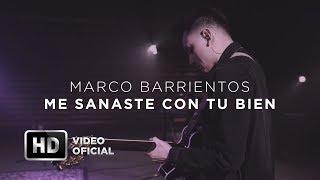 Me Sanaste Con Tu Bien - Marco Barrientos - Encuentros Con Dios