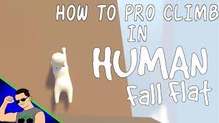 How to Pro Climb in Human Fall Flat ( Climbing Tutorial )