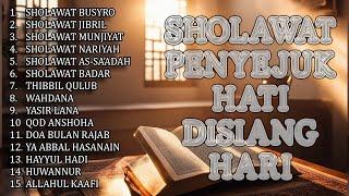 SHOLAWAT PENYEJUK HATI DI SIANG HARI | Sholawat Busyro, Sholawat Jibril, Sholawat Munjiyat