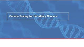 Genetic Testing for Hereditary Cancers