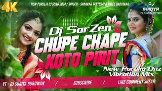 CHUPE CHAPE KOTO PIRIT || NEW PURULIA DJ SONG 2025 || DJ SARZEN ND DJ SURIYA BURDWAN