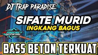 DJ Sifate Murid Ingkang Bagus ( Trap paradise Bass Beton Terkuat ) by 12 project