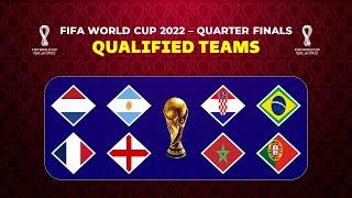 ALL QUALIFIED TEAMS: FIFA WORLD CUP 2022 QUARTER FINALS