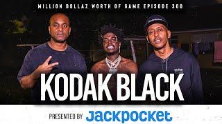 KODAK BLACK: MILLION DOLLAZ WORTH OF GAME EPISODE 300