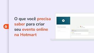 O que você precisa saber para criar seu evento online na Hotmart | Hotmart Help Center