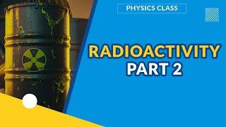 RADIOACTIVITY PART 2 | PHYSICS | EXAMGUIDE | LEARNING HUB | ZIGMATECH CONSULT