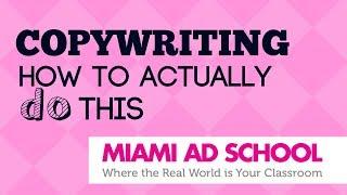 Copywriting How to Actually Do This | Miami Ad School Industry Heroes