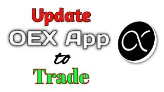 Update Your OEX APP to Unlock Mainnet Features & Trading || Latest Update