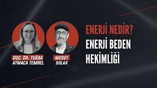 Enerji beden hekimliği ve enerji nedir?