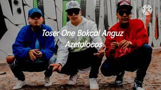 Toser One - Azetalocos ft Bokcal & Anguz (Letra)