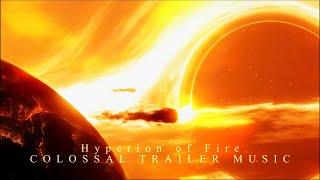 Colossal Trailer Music - Hyperion of Fire (Extended Version) When Audiomachine's Redshift Goes Wild