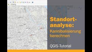 Standortanalyse: Kannibalisierung zweier Standorte berechnen mit QGIS Plugin (Tutorial)