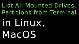 List All Mounted Drives & their Partitions from the Terminal | List Mounted Drives on Linux & MacOS