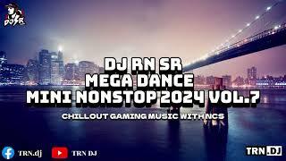 DJ RN SR MEGA DANCE MiNi NONSTOP 2024 VOL.7 [Chillout Gaming Music]