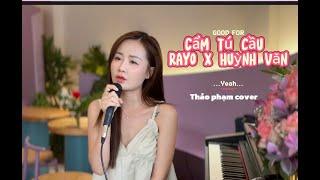 CẨM TÚ CẦU - RAYO x HUỲNH VĂN | Thảo Phạm Cover