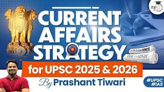 UPSC 2025-26 | How To Prepare Current Affairs For UPSC 2025 & 2026? | Study Strategy Explained