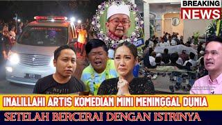 Inalillahi Artis komedian Mini Meninggal Dunia Setelah Bercerai Dengan Istri nya