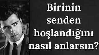 Birinin senden hoşlandığını nasıl anlarsın ?