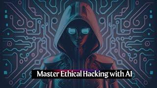 Master Ethical Hacking with AI: Secret Tool Revealed for Cyber Security Pros!