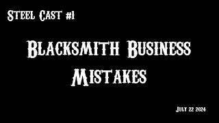 SteelCast #1 Three Blacksmith Business Mistakes