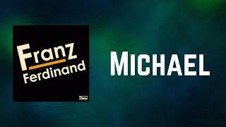 Franz Ferdinand - Michael (Lyrics)