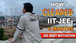 How I cleared JEE in 4 months?| Stop giving excuses| JEE/NEET motivation!