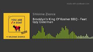 Brooklyn's King Of Kosher BBQ - Feat. Izzy Eidelman