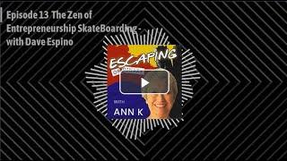 Episode 13 "the Zen of Entrepreneurship SkateBoarding"   Dave Espino