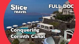 Navigating the Corinth Canal: A Unique Challenge | SLICE TRAVEL | FULL DOC