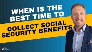 When is the Best Time to Collect Social Security Benefits? | On The Money