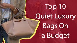 Top 10 Quiet Luxury Bags On a Budget